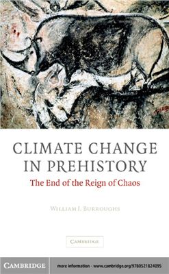 Burroughs W.J. Climate Change in Prehistory: The End of the Reign of Chaos