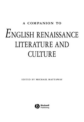 Hattaway Michael. A Companion To English Renaissance Literature And Culture / Хэттэуэй Майкл. Справочник по литературе и культуре английского Возрождения