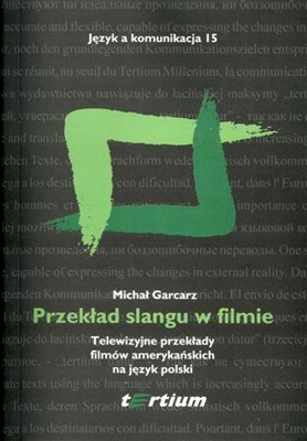 Garcarz M. Język a komunikacja 15. Przekład slangu w filmie. Telewizyjne przekłady filmów amerykańskich na język polski