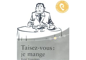 Goscinny René. Taisez-vous: je mange. Livre audio