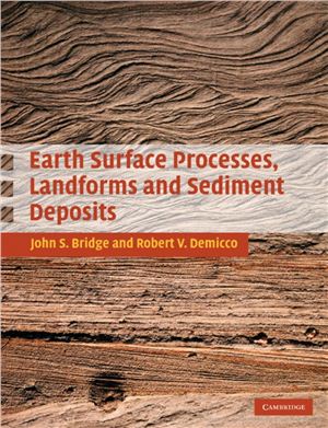 Bridge J., Demicco R. Earth Surface Processes, Landforms and Sediment Deposits