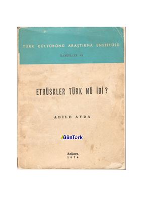 Ayda Adile. Etrüskler Türk mü idi?